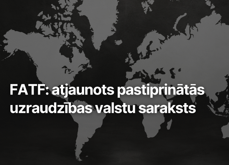 FATF: atjaunots pastiprinātās uzraudzības valstu saraksts
