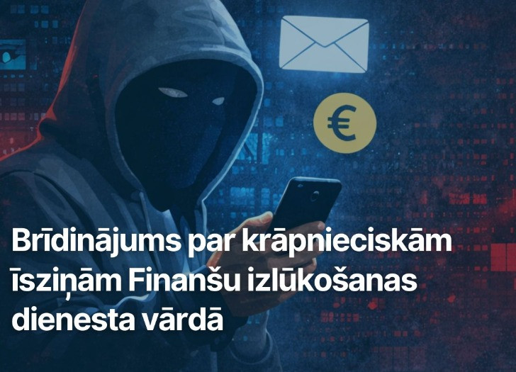 Brīdinājums par krāpnieciskām īsziņām Finanšu izlūkošanas dienesta vārdā